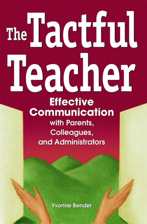 The Tactful Teacher: Effective Communication With Parents, Colleagues, And Administrators,New