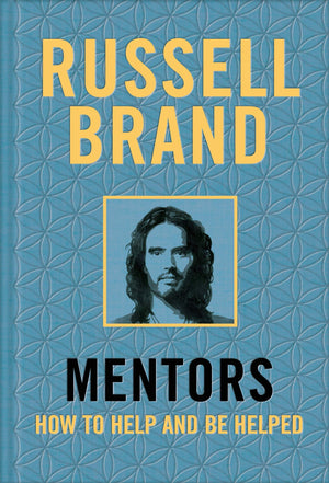 Mentors: How to Help and Be Helped,New