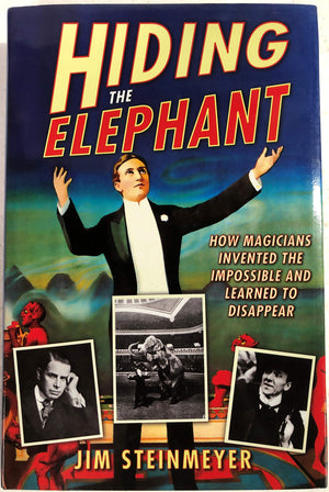 Hiding The Elephant: How Magicians Invented The Impossible And Learned To Disappear,New