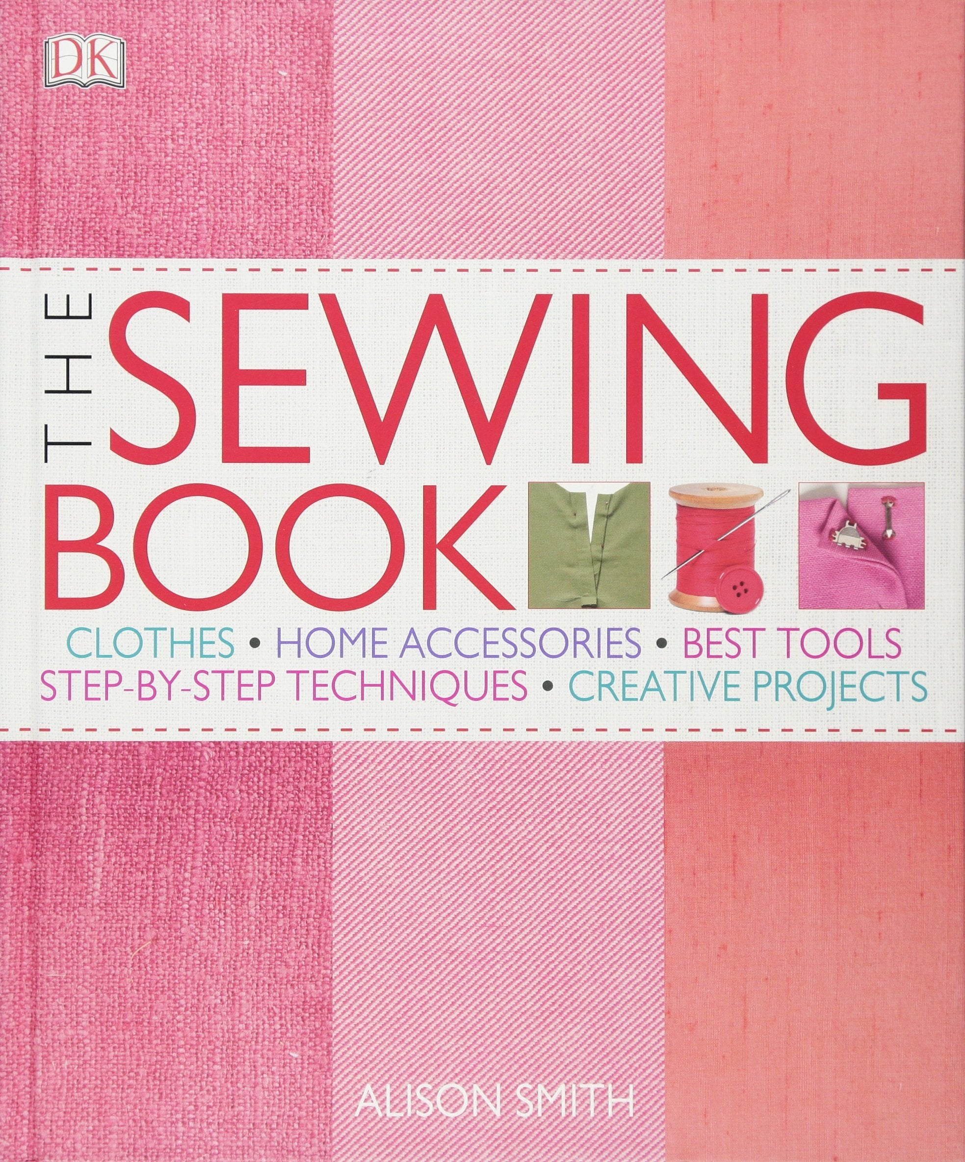 The Sewing Book: An Encyclopedic Resource of StepbyStep Techniques,Used
