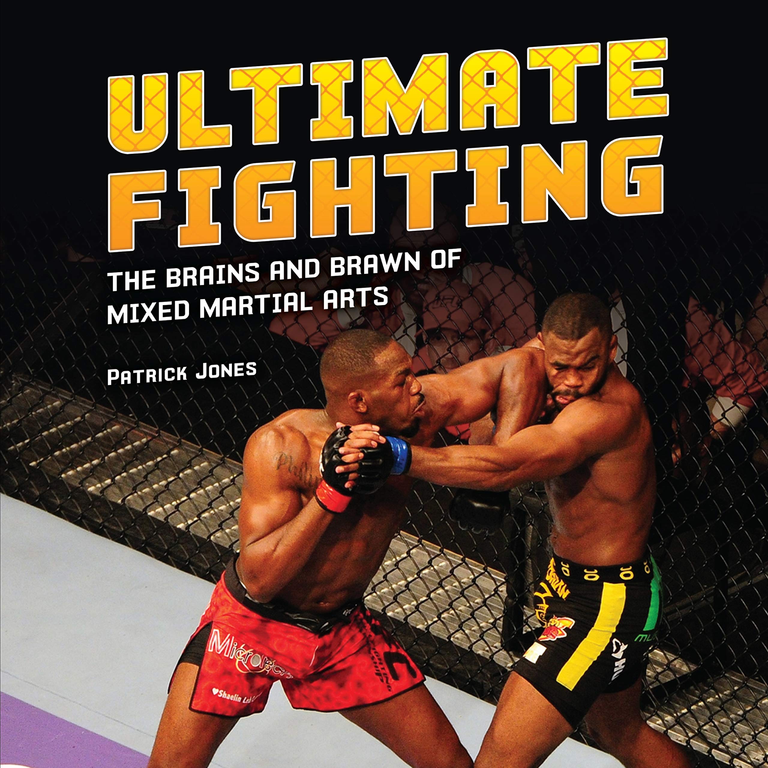 Ultimate Fighting: The Brains And Brawn Of Mixed Martial Arts (Spectacular Sports),Used