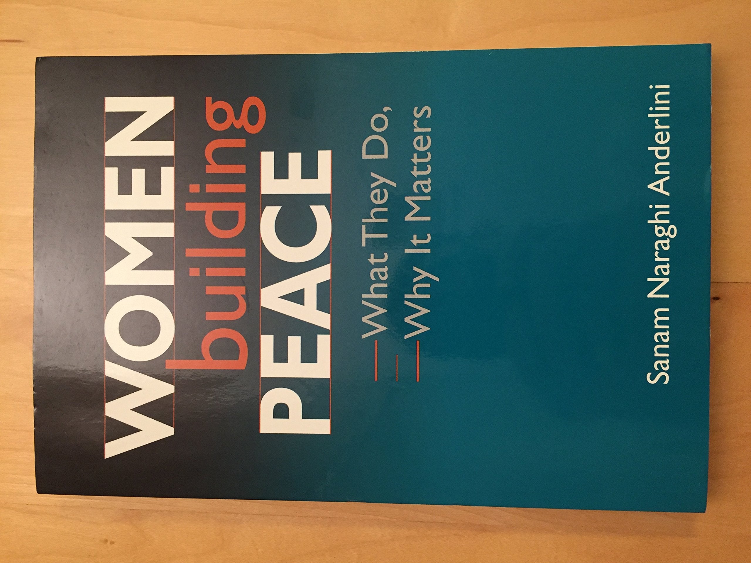 Women Building Peace: What They Do, Why It Matters,New