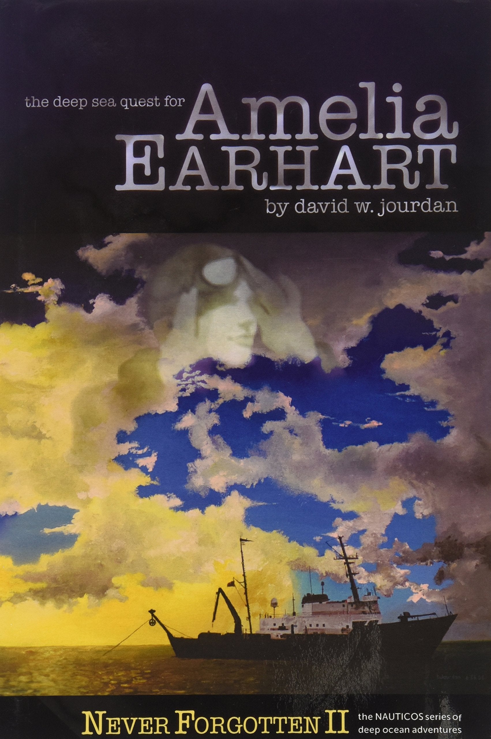 The Deep Sea Quest For Amelia Earhart (Never Forgotten Book Ii),New