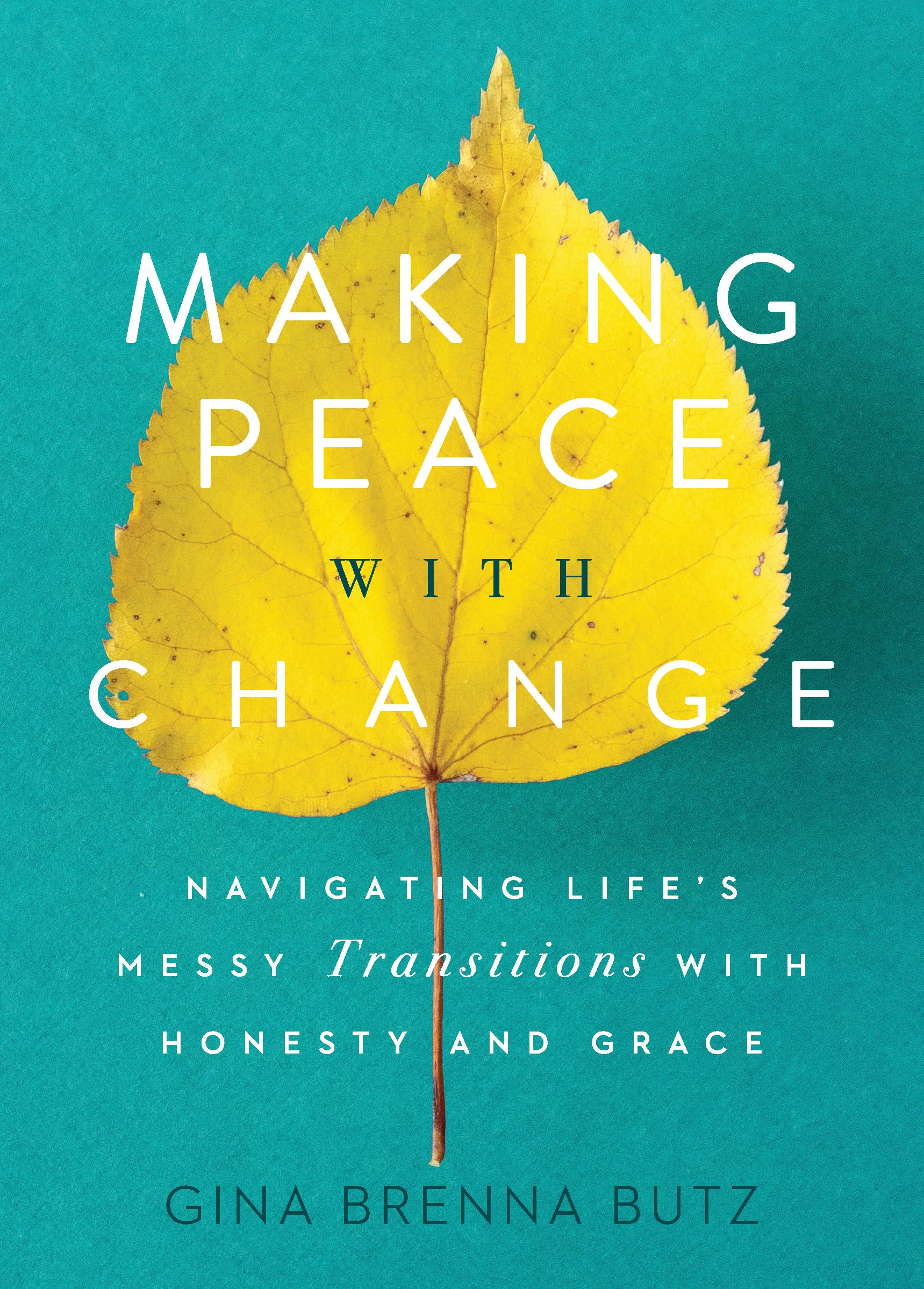 Making Peace with Change: Navigating Life's Messy Transitions with Honesty and Grace,Used