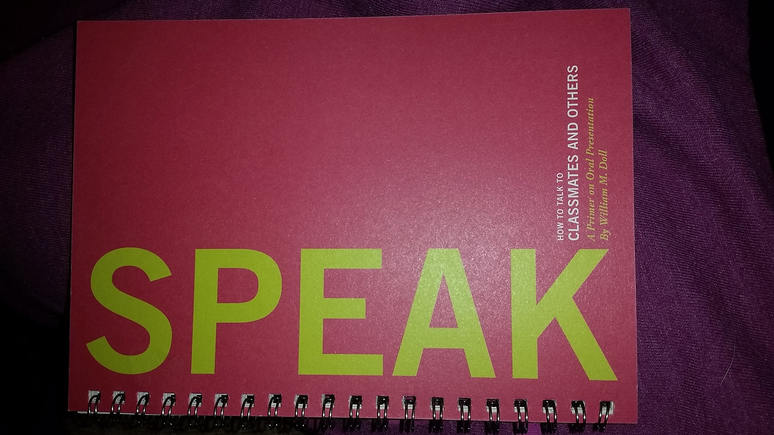 SPEAK: How to talk to classmates and others: A primer to oral presentations,New