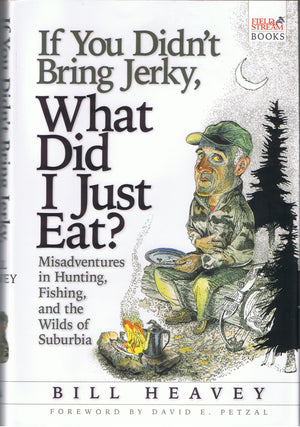 If You Didn't Bring Jerky, What Did I Just Eat?: Misadventures in Hunting, Fishing, and the Wilds of Suburbia,Used