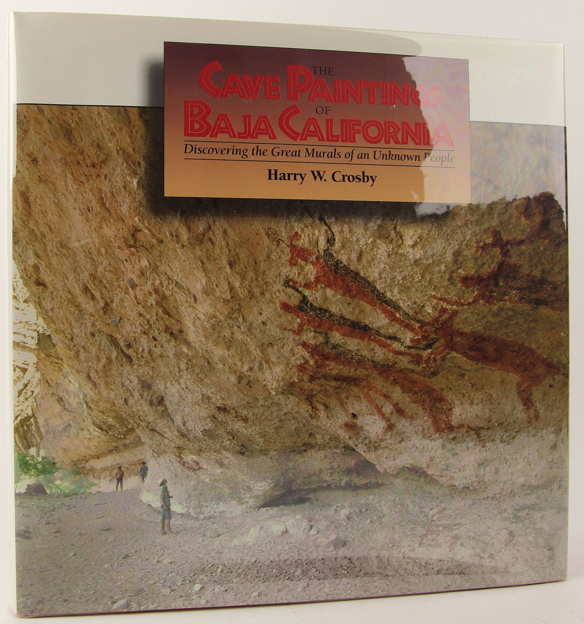 Cave Paintings Of Baja California: Discovering the Great Murals of an Unknown People,New
