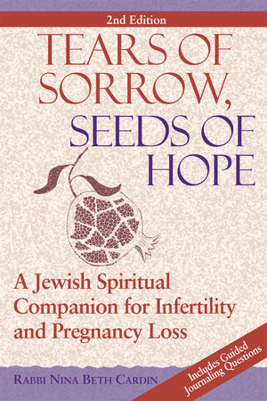 Tears Of Sorrow, Seed Of Hope (2Nd Edition): A Jewish Spiritual Companion For Infertility And Pregnancy Loss,New