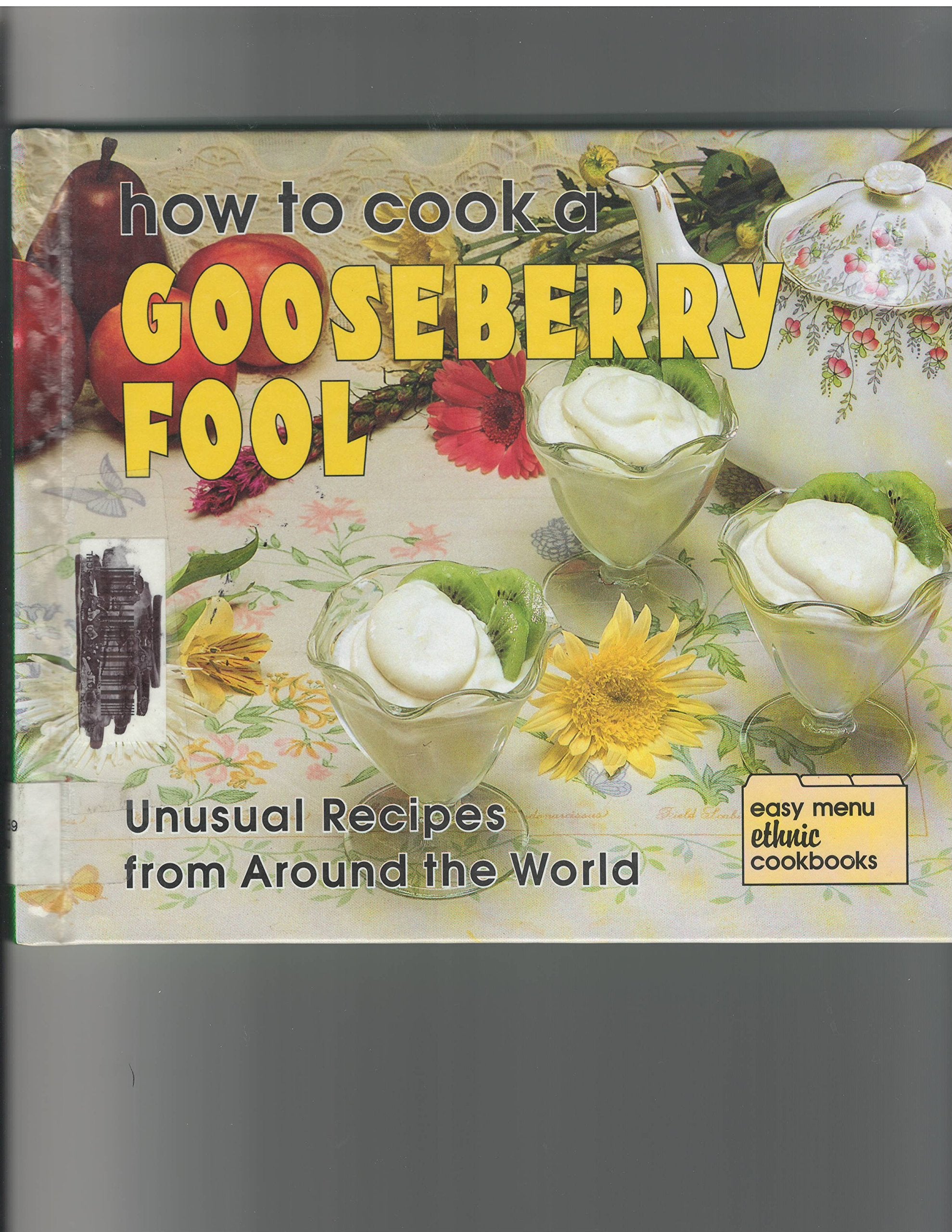 How to Cook a Gooseberry Fool: Unusual Recipes from Around the World (Easy Menu Ethnic Cookbooks),Used