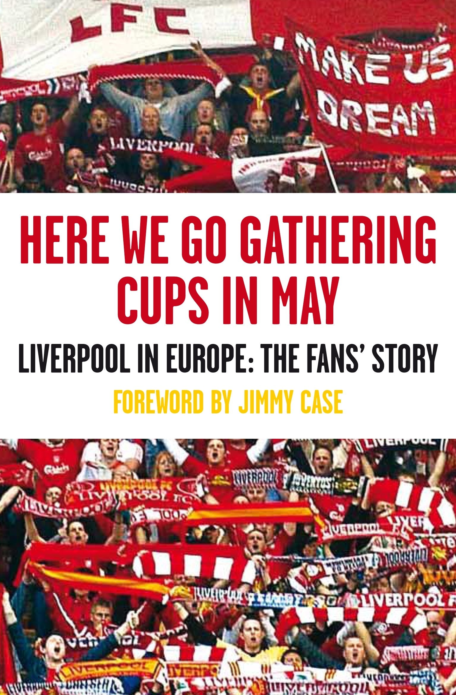 Here We Go Gathering Cups In May: Liverpool In Europe, The Fans' Story,Used