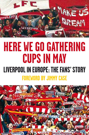 Here We Go Gathering Cups In May: Liverpool In Europe, The Fans' Story,Used