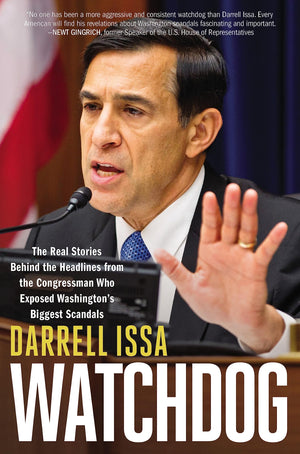 Watchdog: The Real Stories Behind The Headlines From The Congressman Who Exposed Washington'S Biggest Scandals