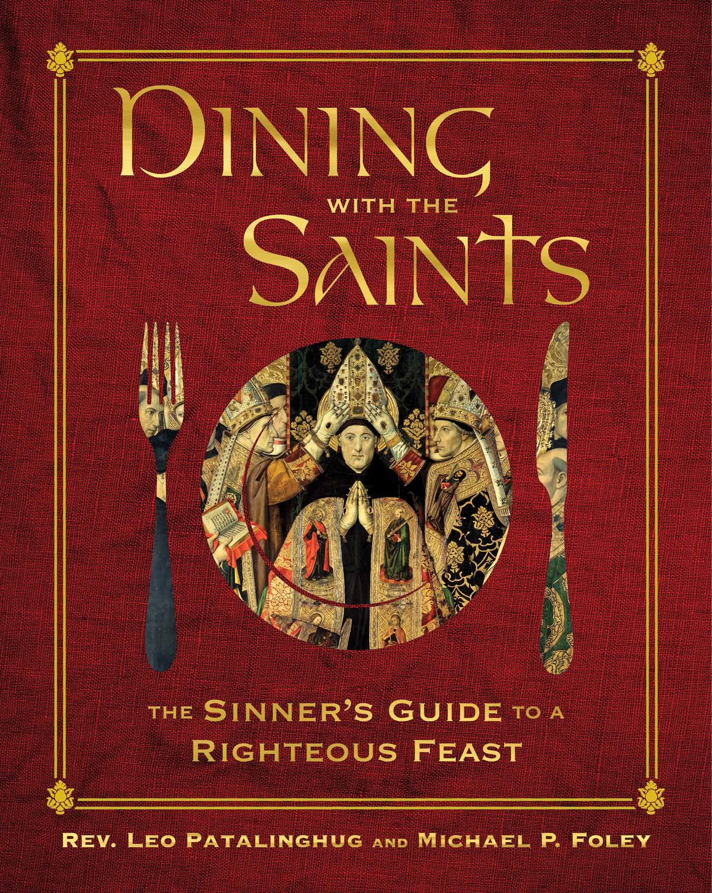 Dining with the Saints: The Sinner's Guide to a Righteous Feast,Used