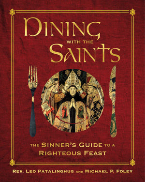 Dining with the Saints: The Sinner's Guide to a Righteous Feast,Used