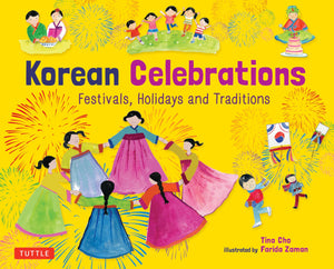 Korean Celebrations: Festivals, Holidays and Traditions,New