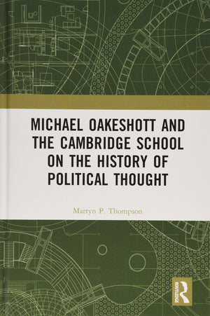 Michael Oakeshott And The Cambridge School On The History Of Political Thought