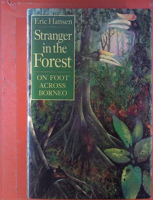 Stranger In The Forest: On Foot Across Borneo-new