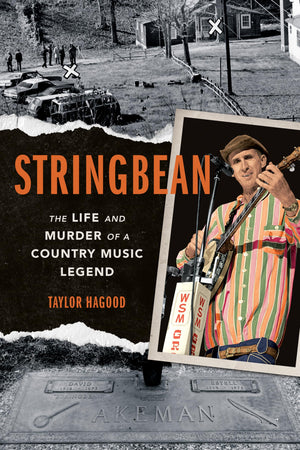 Stringbean: The Life and Murder of a Country Legend (Music in American Life),New