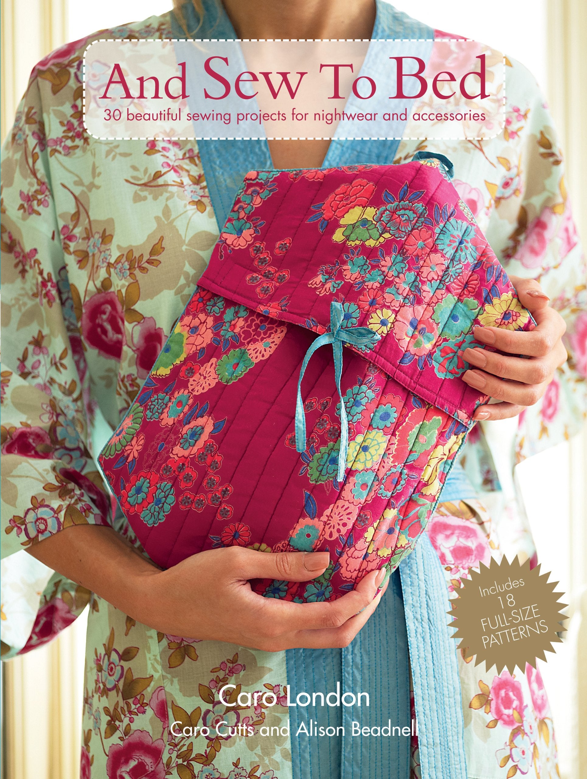 And Sew to Bed: 30 beautiful sewing projects for nightwear and accessories,Used
