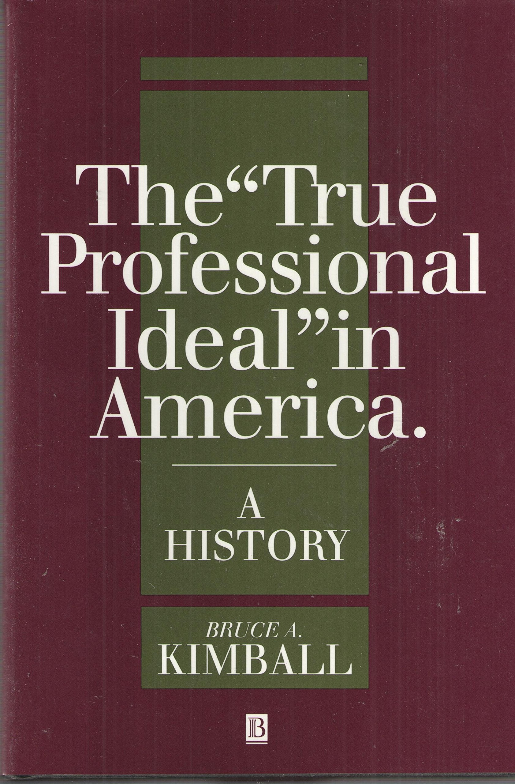The 'True Professional Ideal' in America: A History,Used