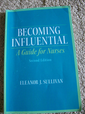 Becoming Influential: A Guide for Nurses,New