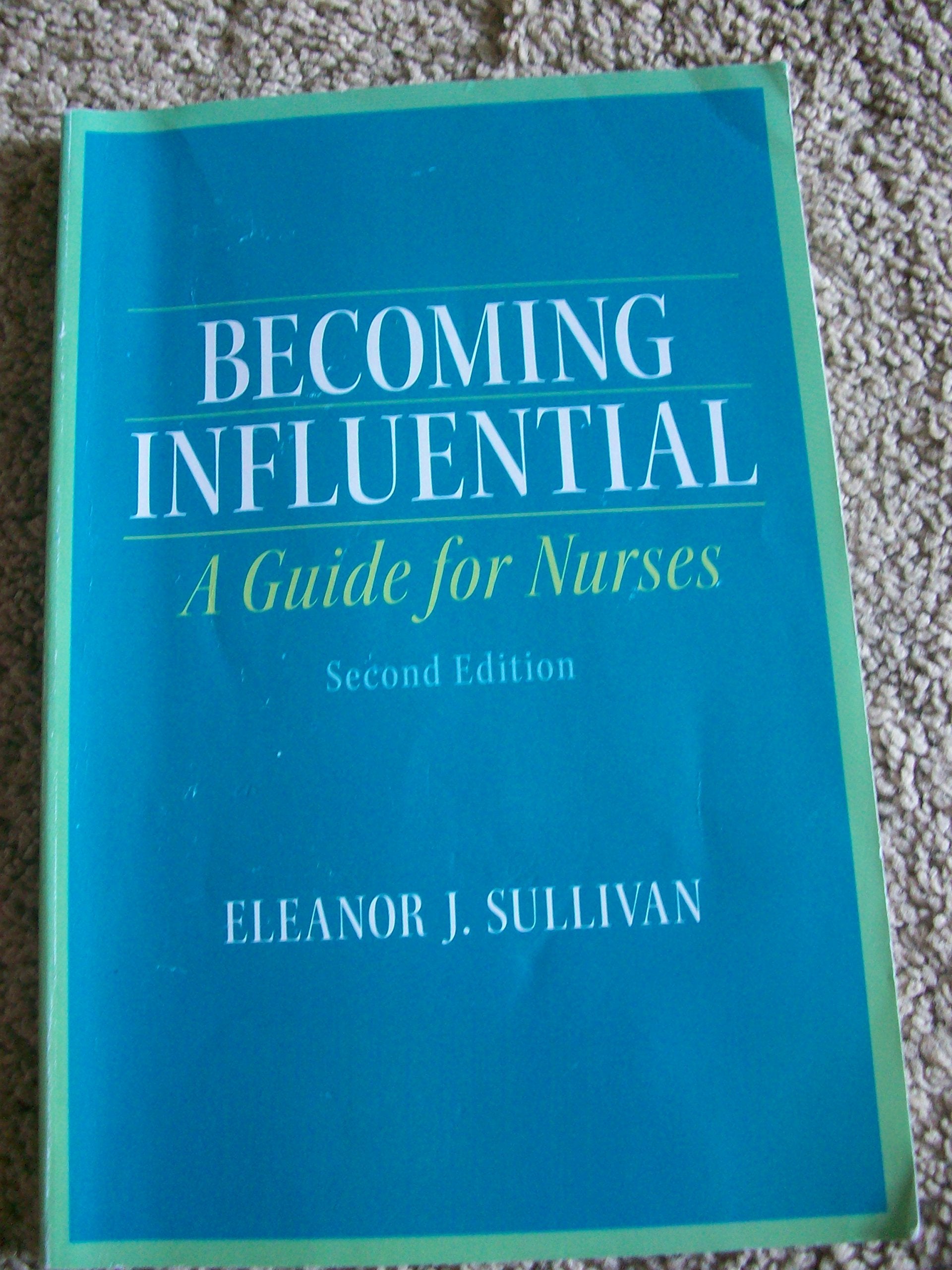 Becoming Influential: A Guide for Nurses,Used