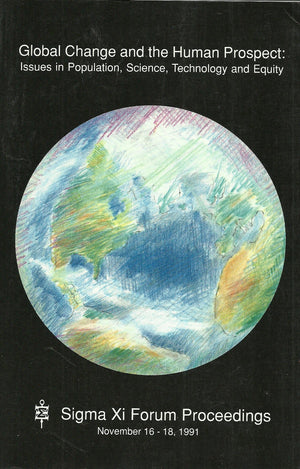 Global Change and the Human Prospect: Issues in Population, Science, Technology and Equity, November 1618, 1991