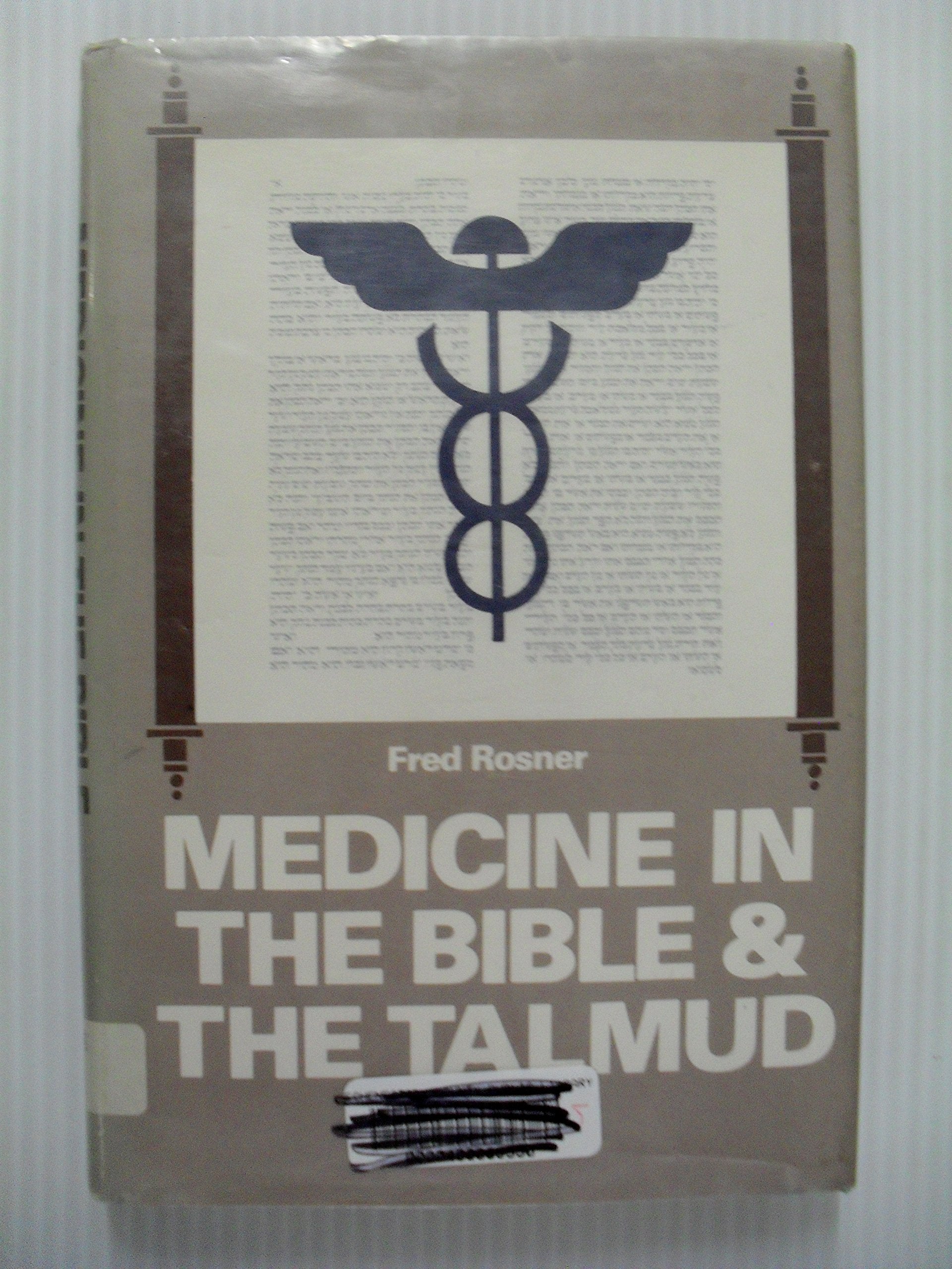 Medicine in the Bible and the Talmud: Selections from Classical Jewish Sources (The Library of Jewish Law and Ethics ; 5),Used