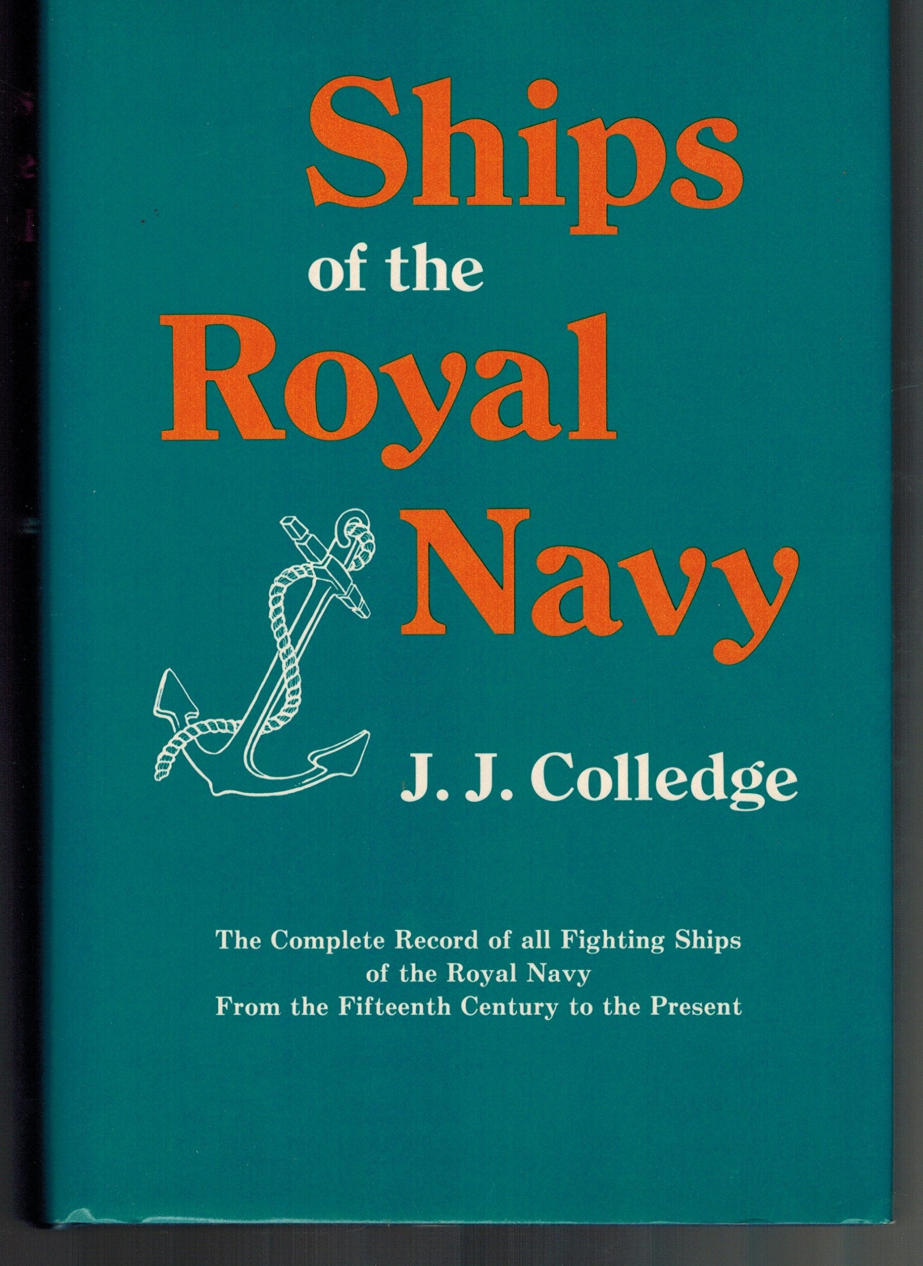 Ships of the Royal Navy: The Complete Record of All Fighting Ships of the Royal Navy from the Fifteenth Century to the Present,Used