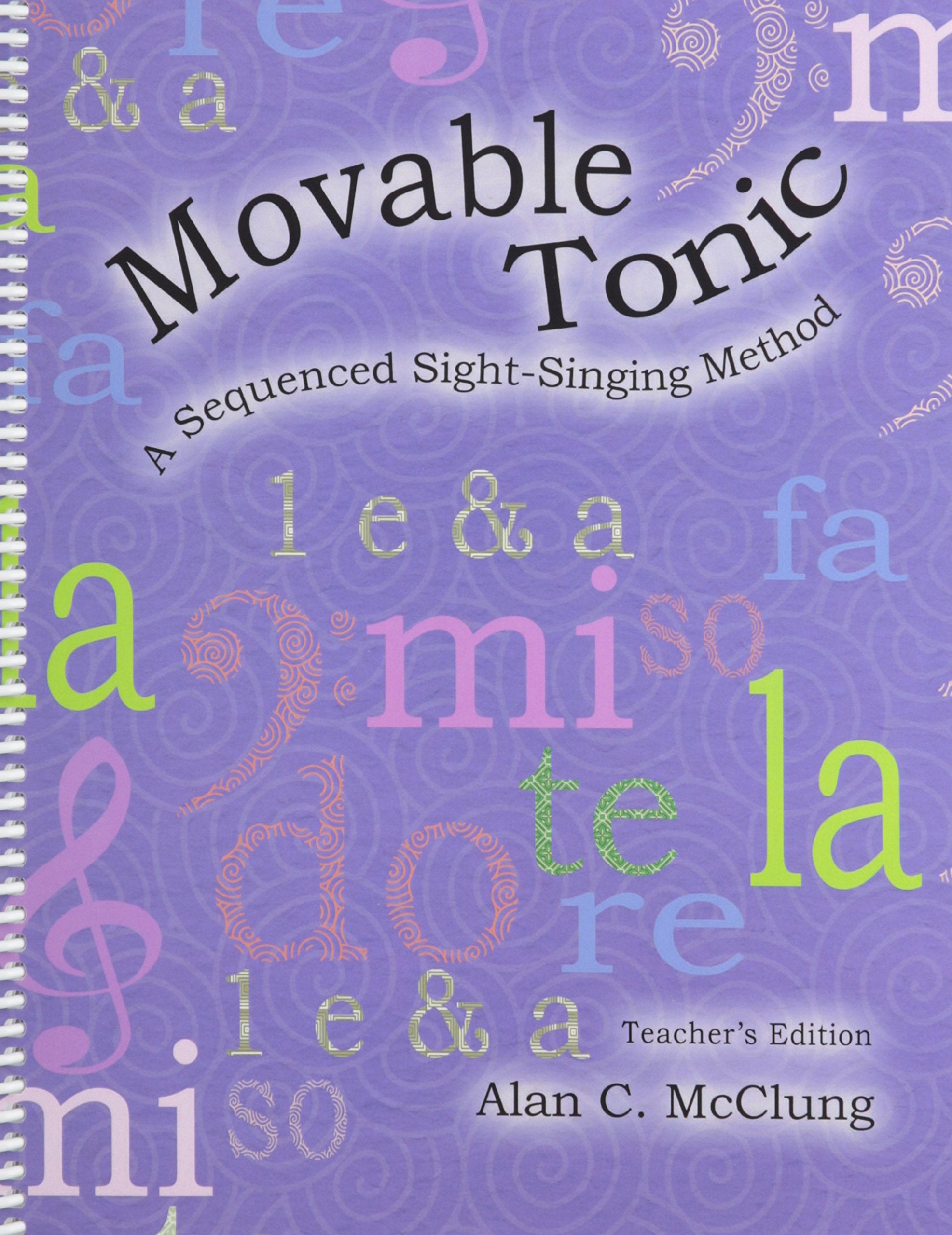 Movable Tonic: A Sequenced Sightsinging Method Teacher'S Edition/G7028,Used