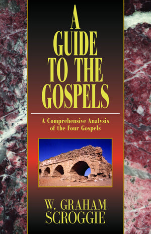 A Guide to the Gospels: A Comprehensive Analysis of the Four Gospels,Used