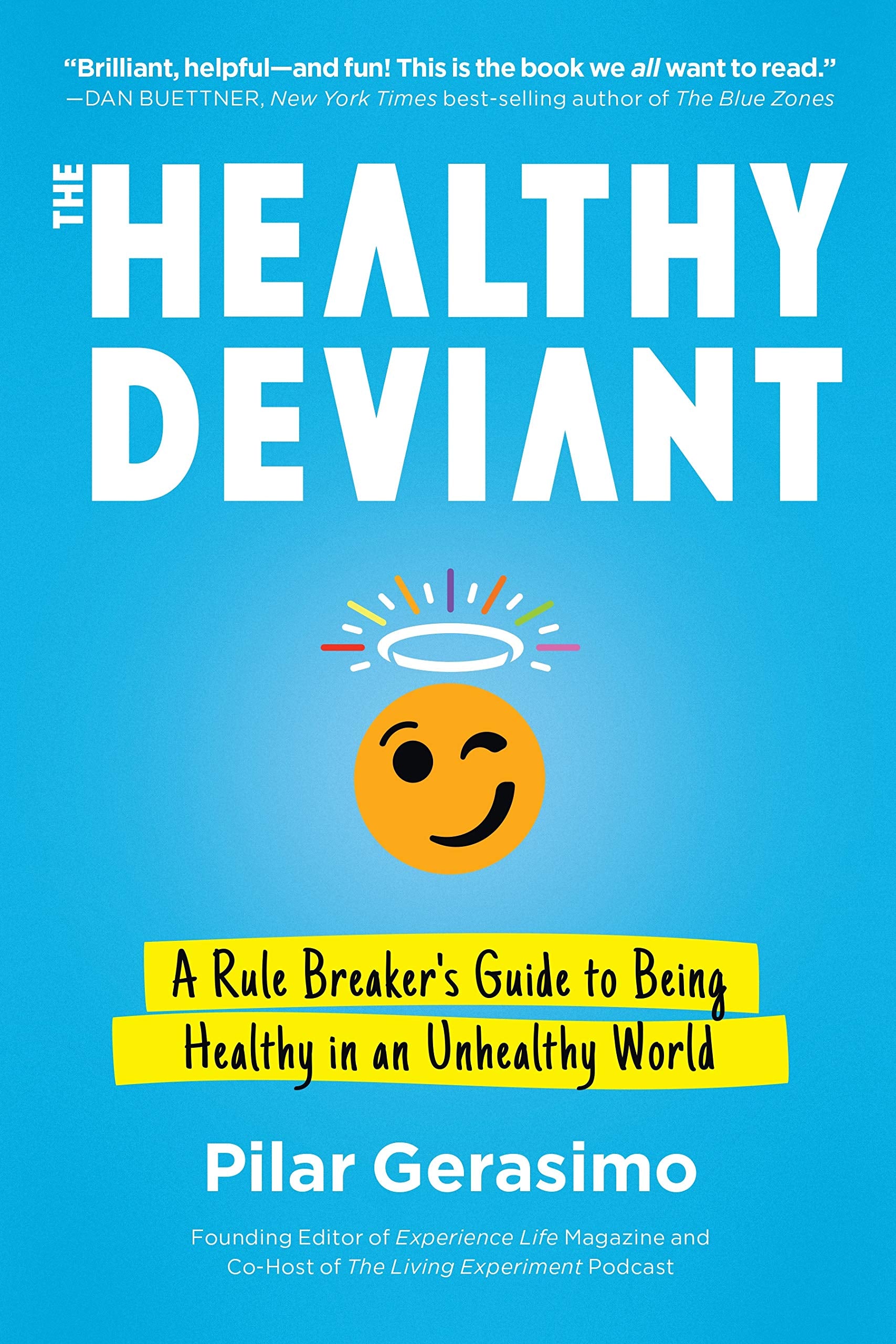 The Healthy Deviant: A Rule Breaker'S Guide To Being Healthy In An Unhealthy World