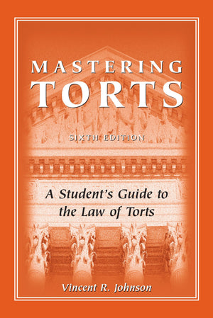 Mastering Torts: A Student's Guide to the Law of Torts,New