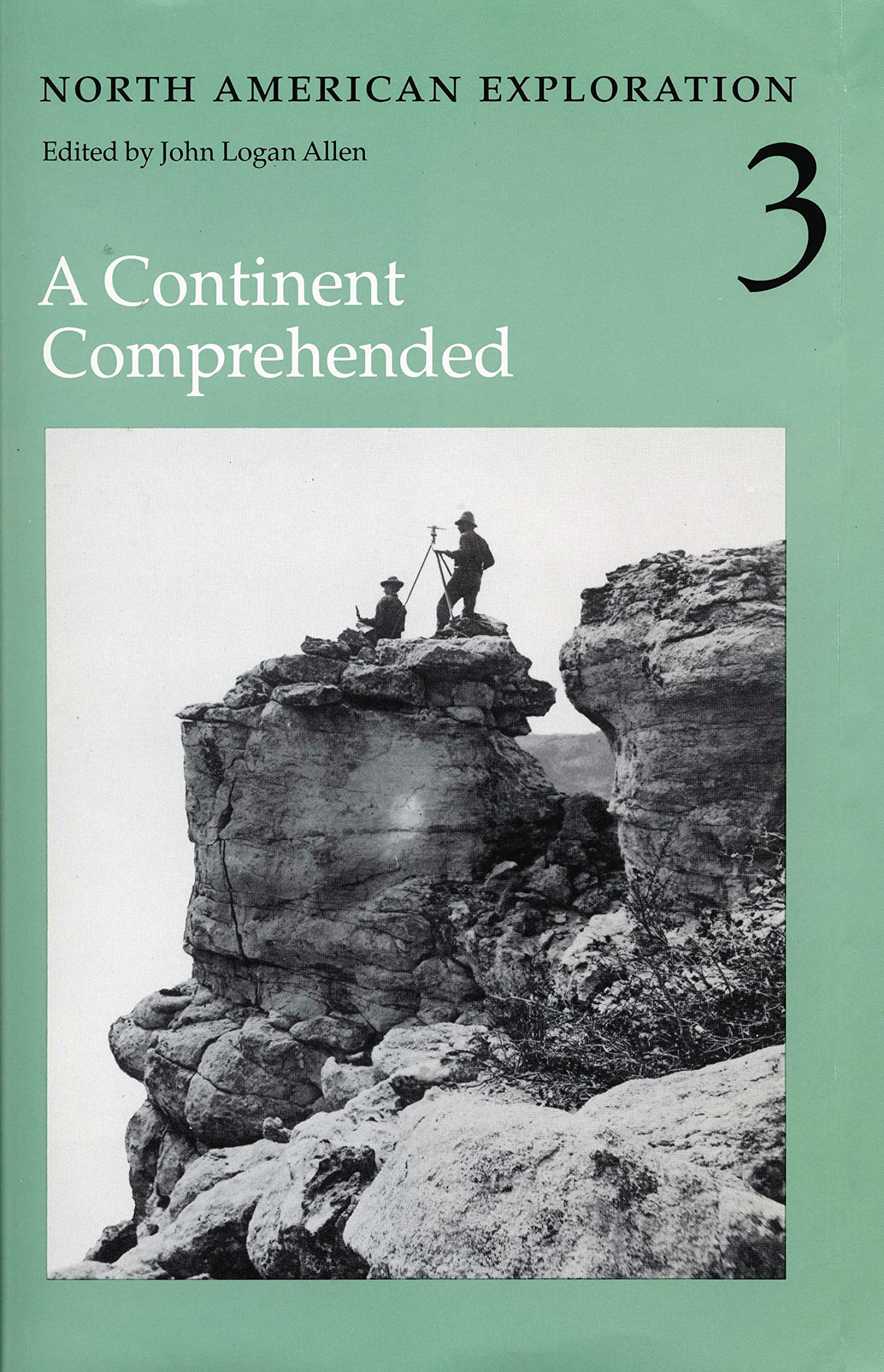 North American Exploration, Volume 3: A Continent Comprehended,New