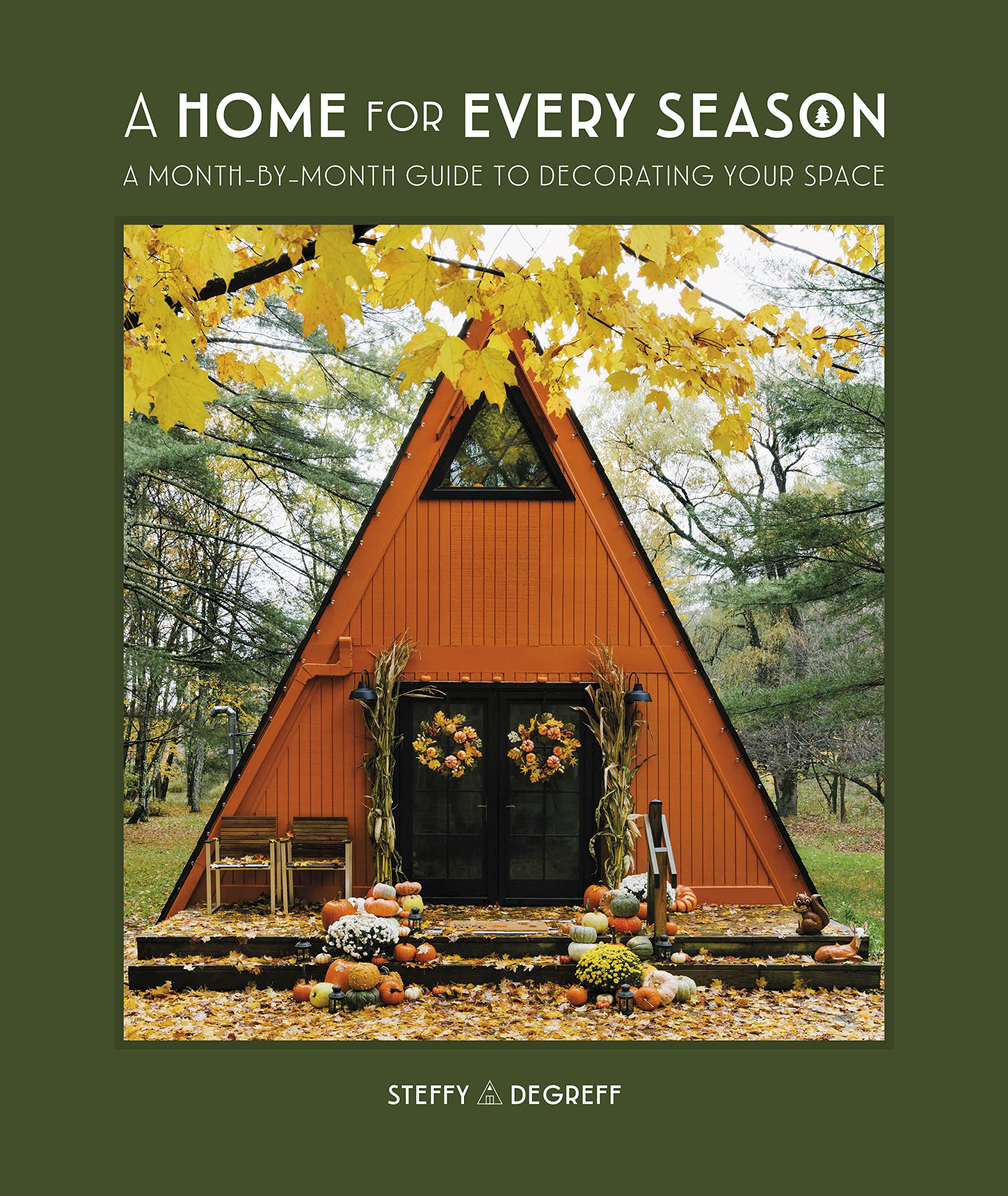 A Home For Every Season: A Monthbymonth Guide To Decorating Your Space,New