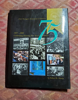 Club Managers Association of America: Celebrating SeventyFive Years of Service, 19272002,Used