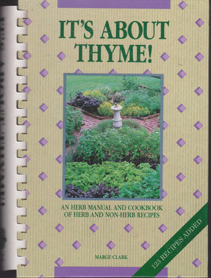Its About Thyme!: An Herb Manual And Cookbook Of Herb And Non Herb Recipes No. 1