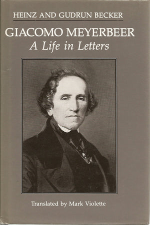 Giacomo Meyerbeer, A Life In Letters,New