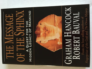 The Message Of The Sphinx: A Quest For The Hidden Legacy Of Mankind-new,New
