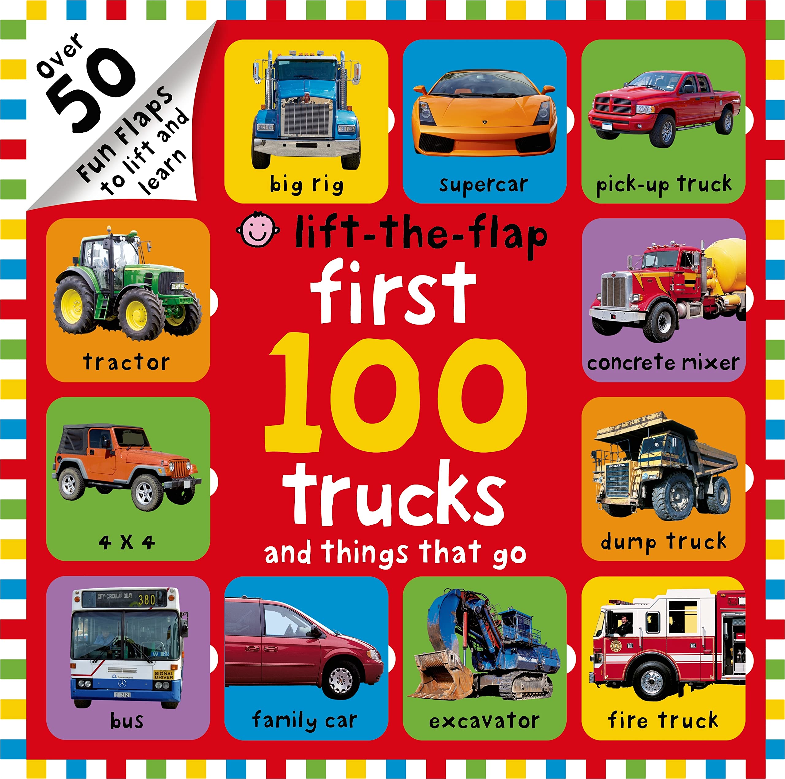 First 100 Trucks And Things That Go Lifttheflap: Over 50 Fun Flaps To Lift And Learn