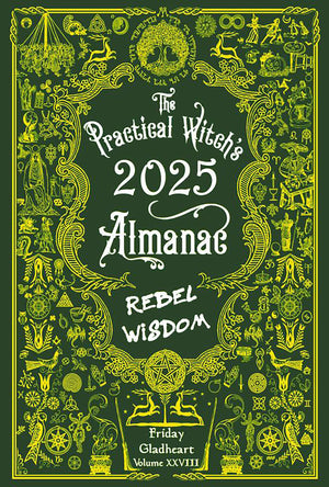 The Practical Witch's Almanac 2025: Rebel Wisdom,New