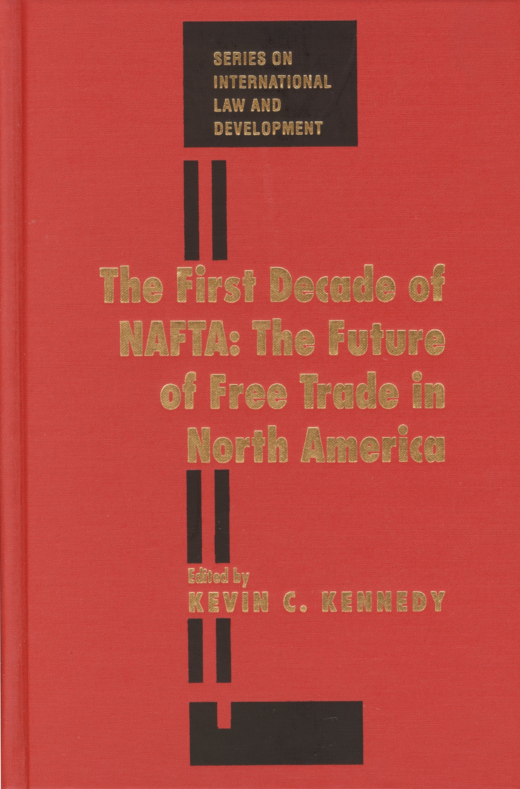 The First Decade of Nafta: The Future of Free Trade in North America (International Law and Development),Used