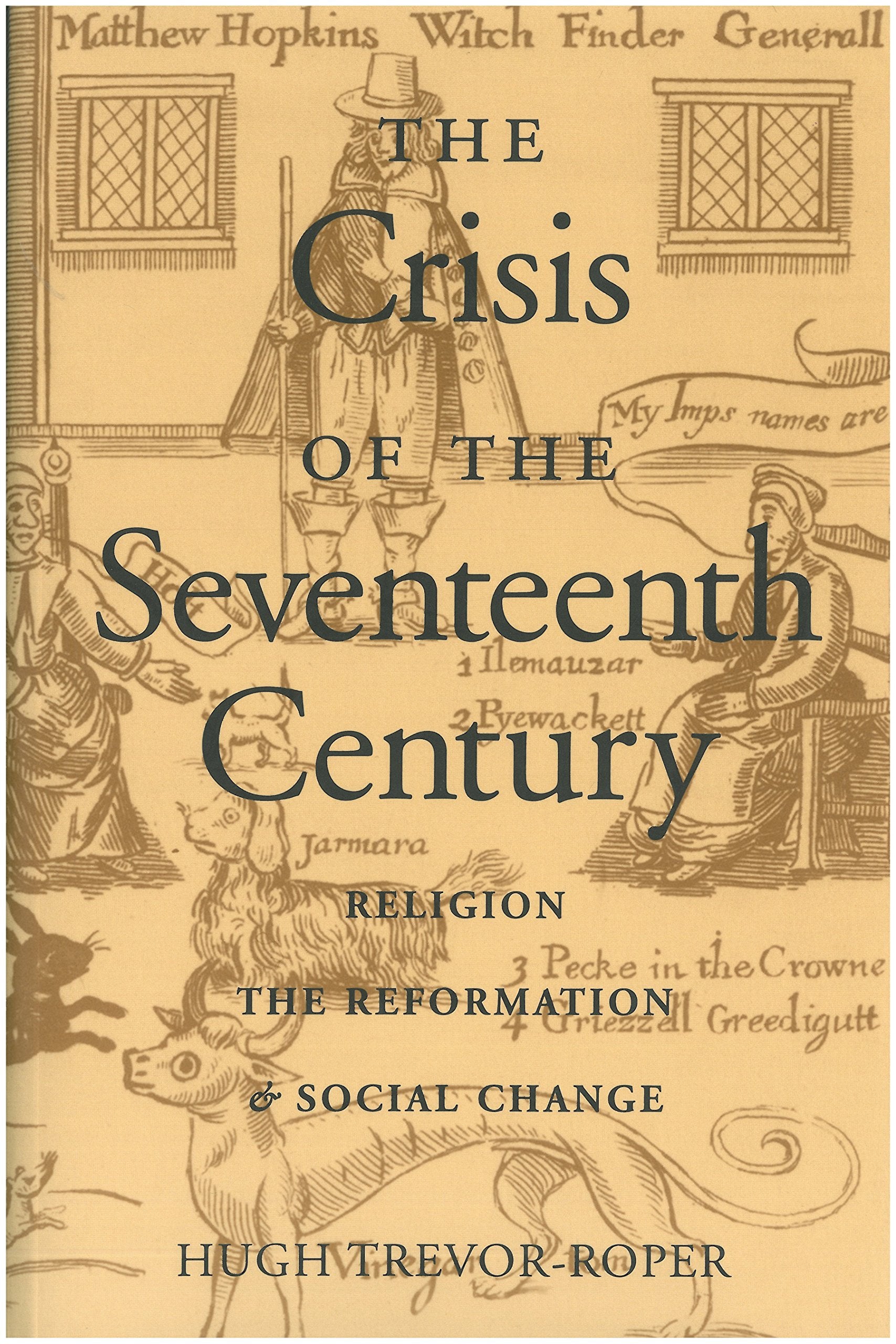 The Crisis of the Seventeenth Century: Religion, the Reformation, and Social Change,Used