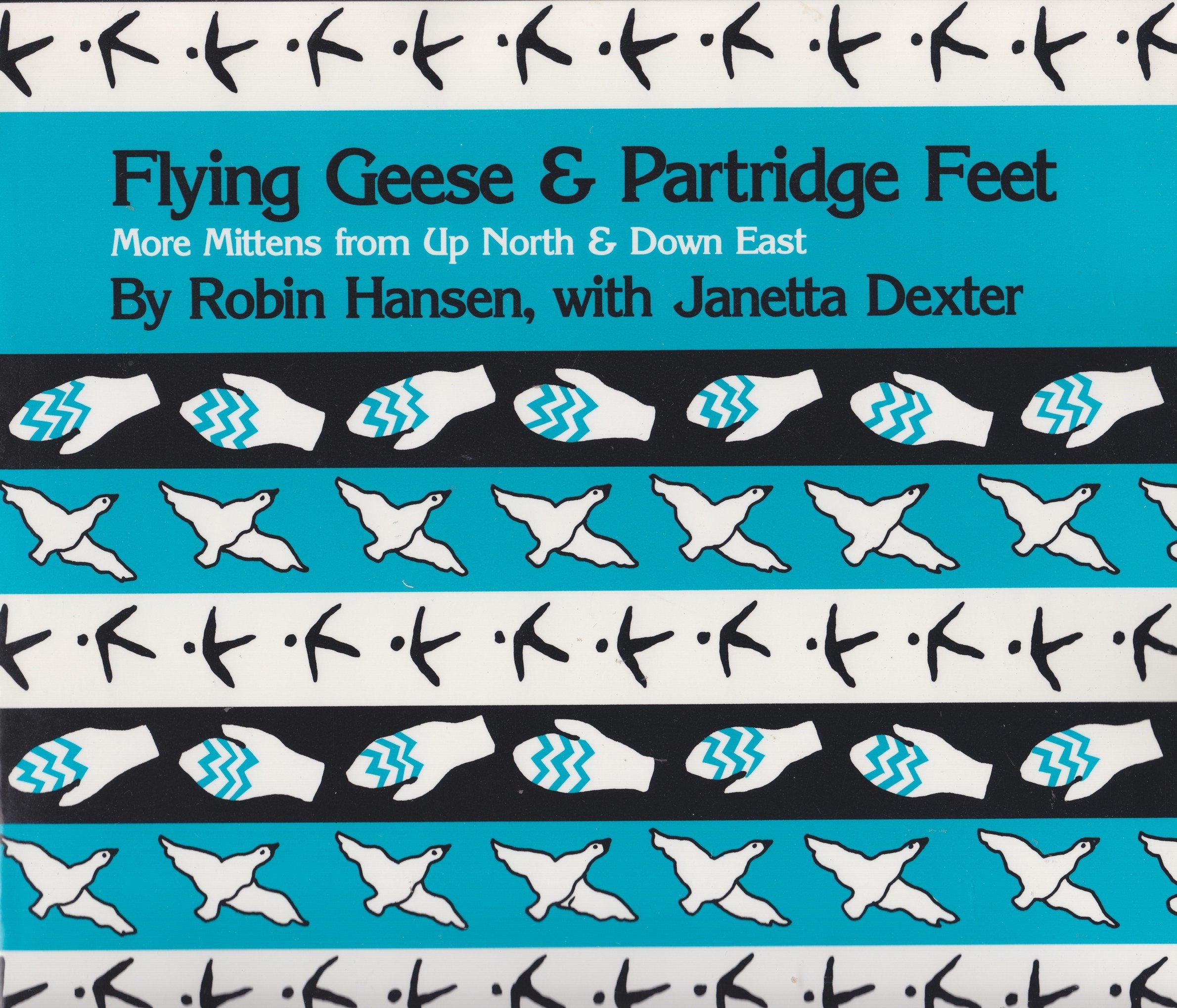 Flying Geese and Partridge Feet: More Mittens from Up North and Down East,New