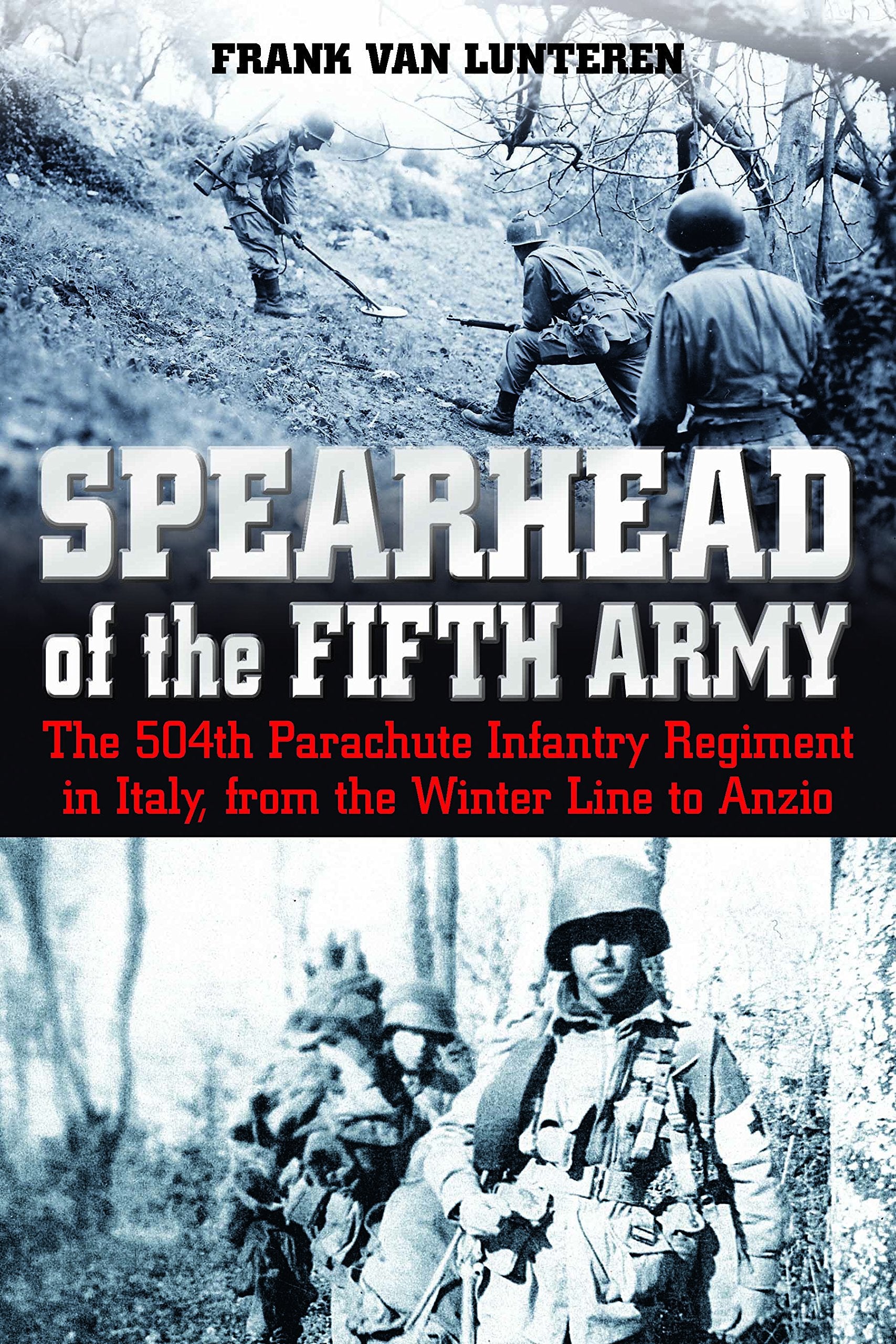 Spearhead of the Fifth Army: The 504th Parachute Infantry Regiment in Italy, from the Winter Line to Anzio,Used