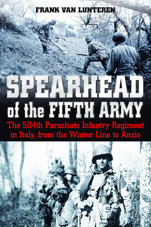 Spearhead of the Fifth Army: The 504th Parachute Infantry Regiment in Italy, from the Winter Line to Anzio,Used