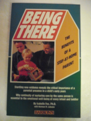 Being There: The Benefits of a StayAtHome Parent,Used