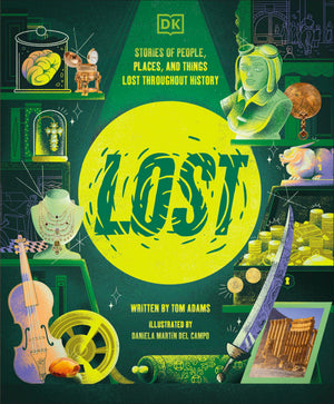 Lost: Stories Of People, Places, And Things Lost Throughout History