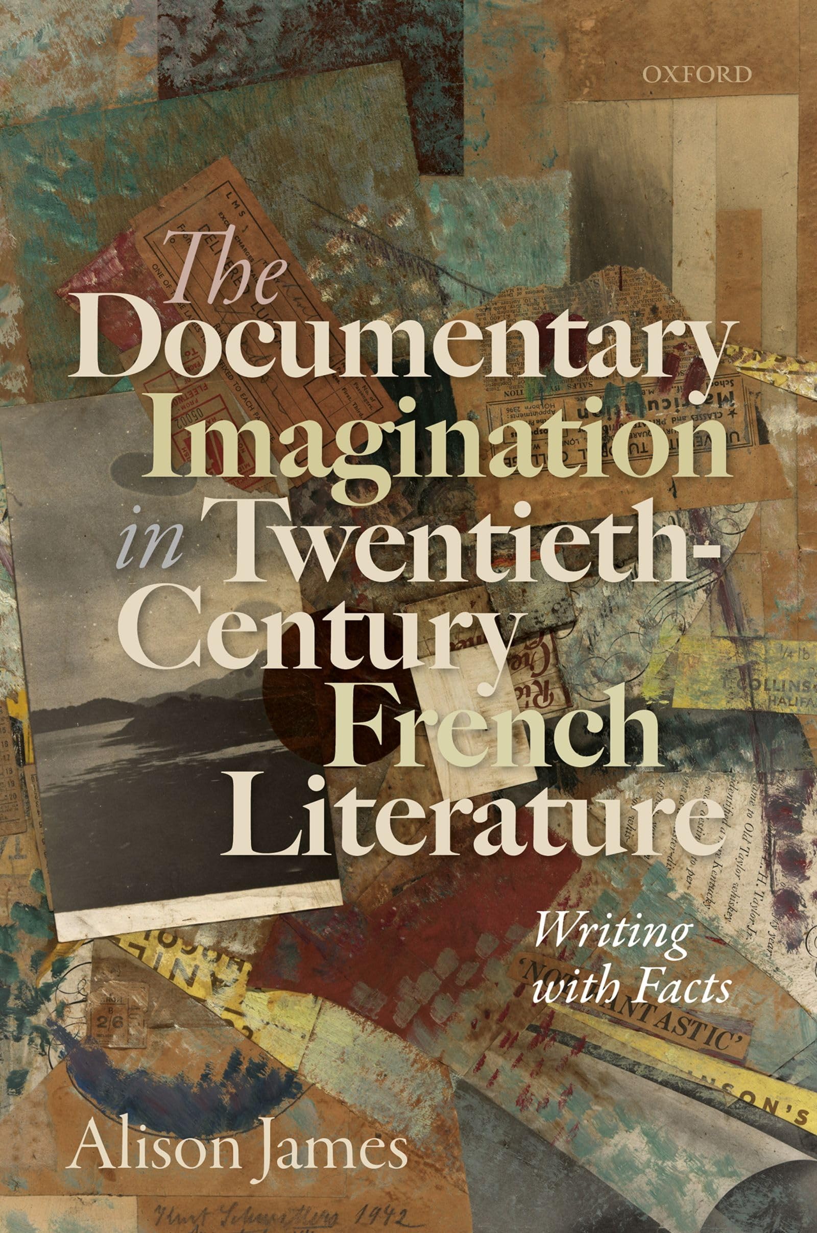 The Documentary Imagination in TwentiethCentury French Literature: Writing with Facts,Used
