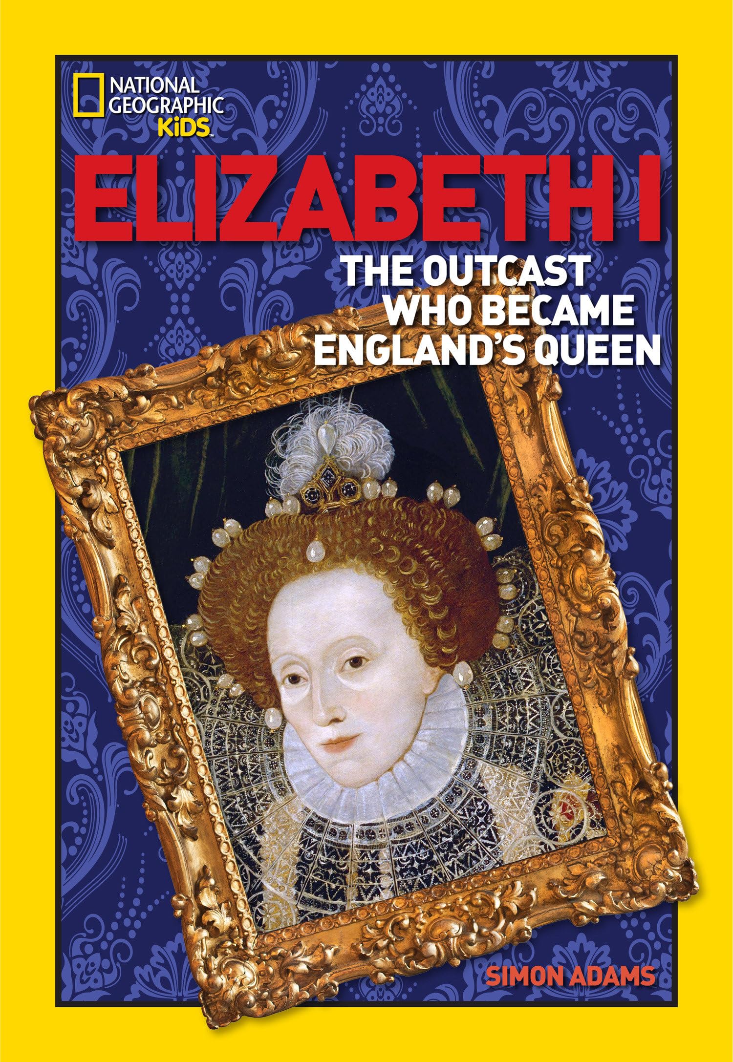 World History Biographies: Elizabeth I: The Outcast Who Became England's Queen (National Geographic World History Biographies),Used